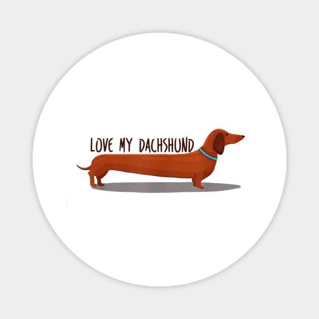 Love My Dachshund Long Sausage Dog Magnet by Xamgi